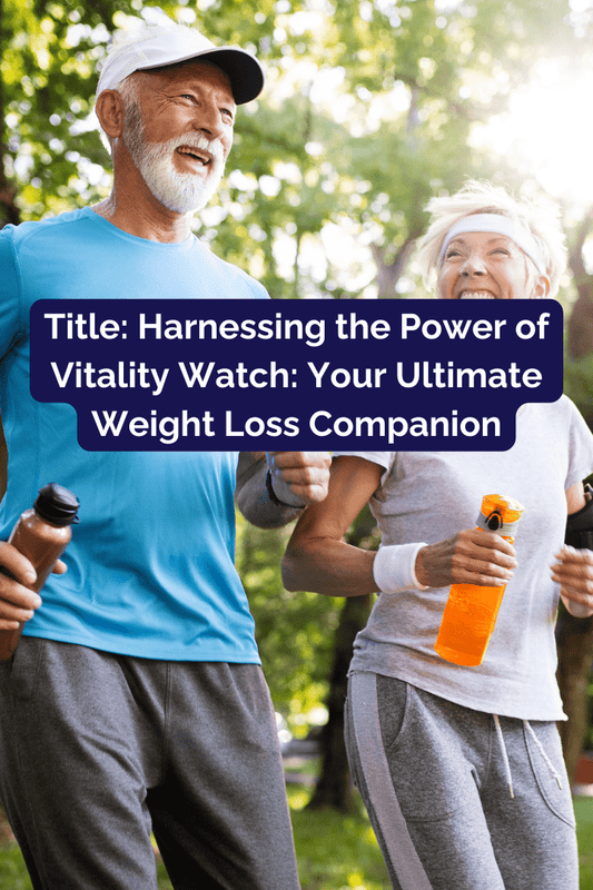 Title: Harnessing the Power of Vitality Watch: Your Ultimate Weight Loss Companion - Smart BodyWise