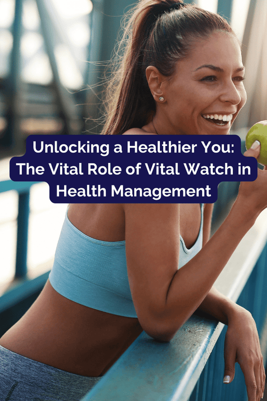 Unlocking a Healthier You: The Vital Role of Vitality Watch in Health Management - Smart BodyWise